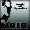 N.O.I.R. - Smokin' Wit Cigawettes and Doing Hoodrat Stuff With My Friends